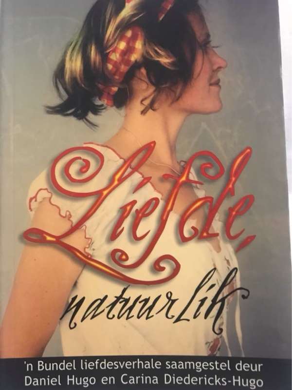 Liefde, natuurlik, 'n bundel liefdesverhale - Daniel Hugo