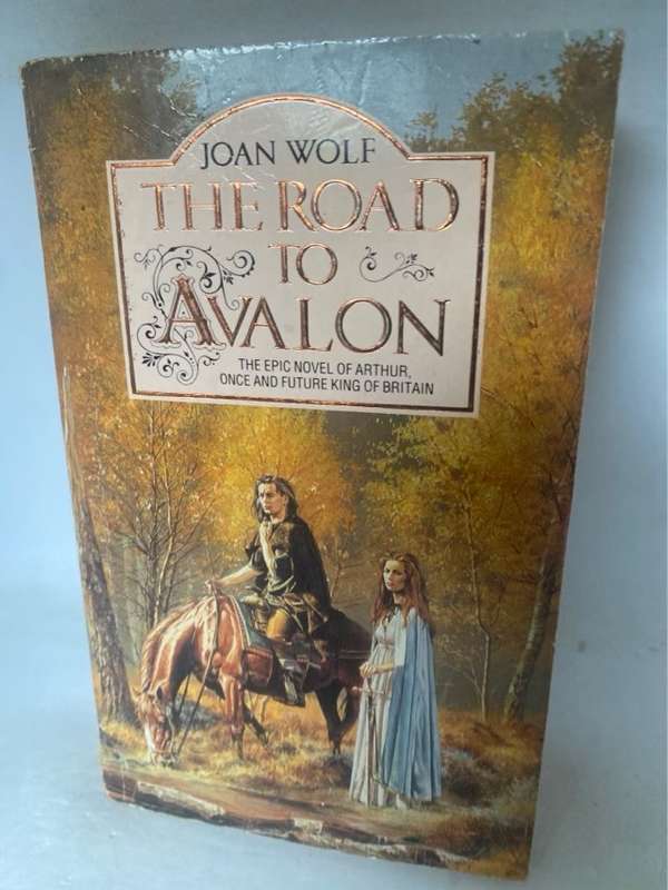 The Road to Avalon - Joan Wolf
