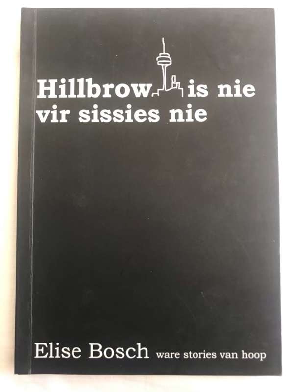 Hillbrow is nie vir Sissies nie - Elise Bosch