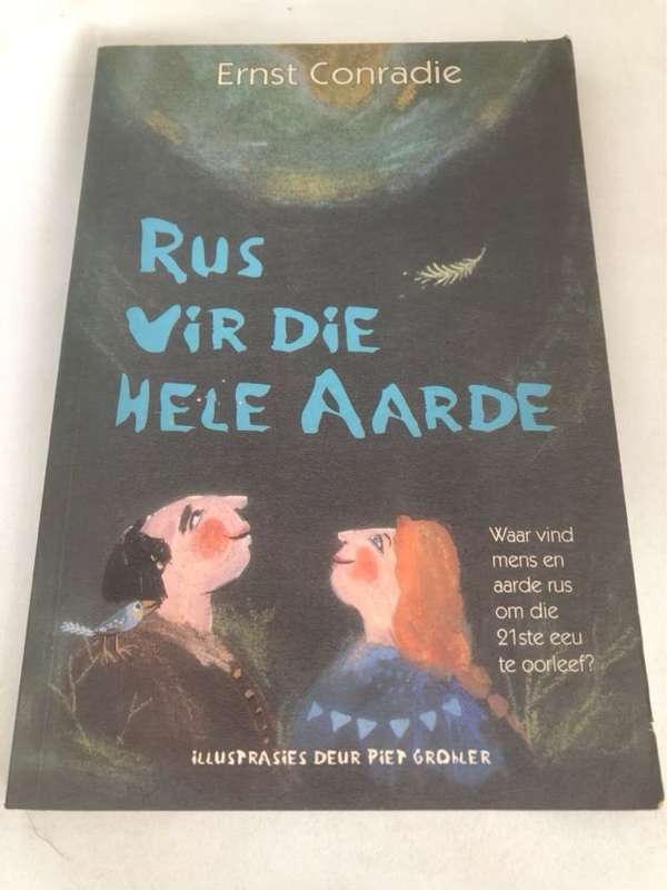 Rus vir die hele aarde, wat doen ons aan onsself en die aarde? - E. M. Conradie