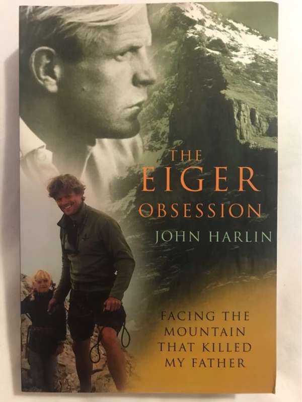The Eiger Obsession, Facing the Mountain that Killed My Father - III John Harlin