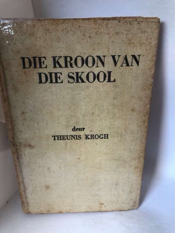 Die Kroon van die Skool - Theunis Krogh