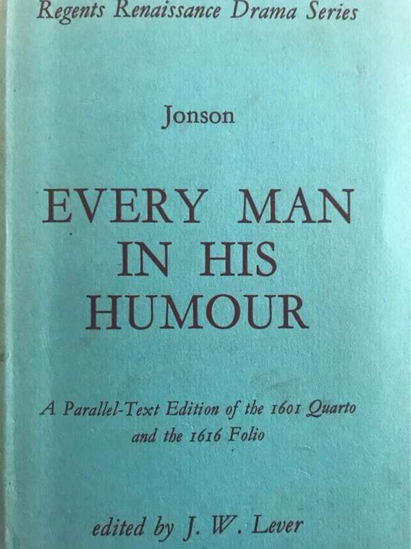 Every Man in his Humour, Ben Jonson - J.W.Lever Ed.