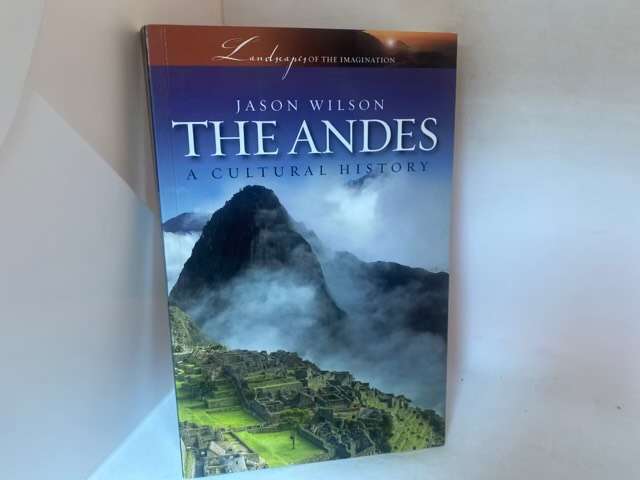 The Andes, A Cultural History - Jason Wilson