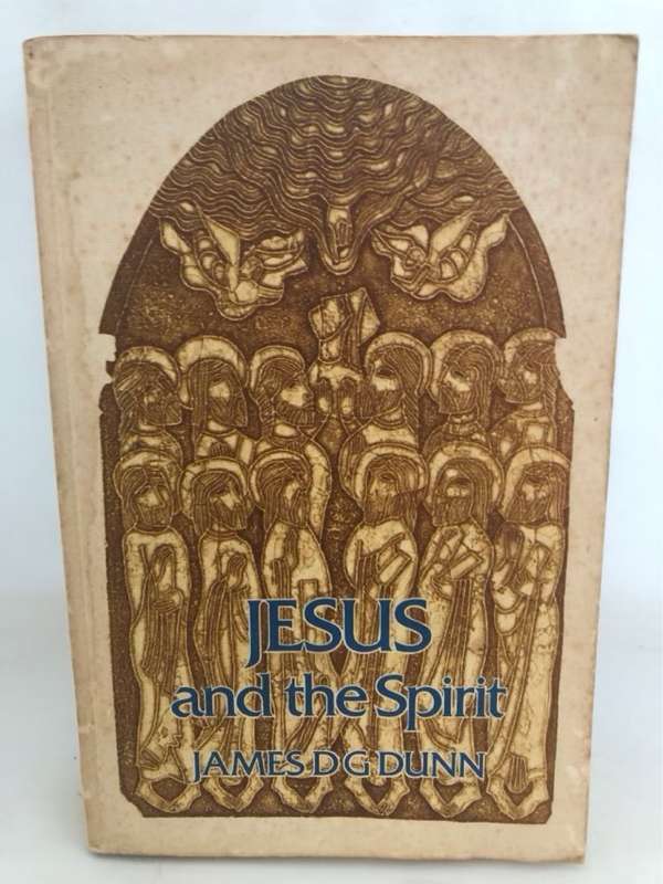 Jesus and the Spirit - James D.G.Dunn