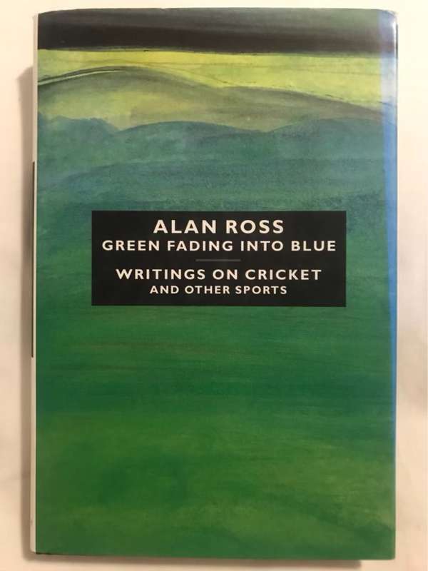 Green Fading into Blue, Writings on Cricket and other Sports - Alan Ross