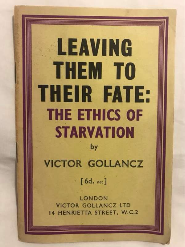 Leaving Them to Their Fate:the ethics of starvation - Victor Gollancz