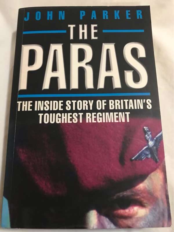 The Paras, The Inside Story of Britain's Toughest Regiment - John Parker