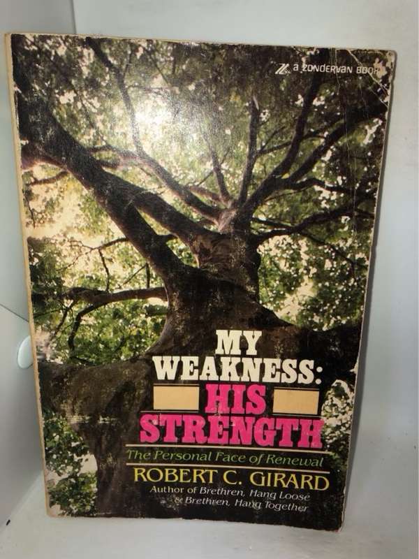 My Weakness: His Strength - Robert C.Girard