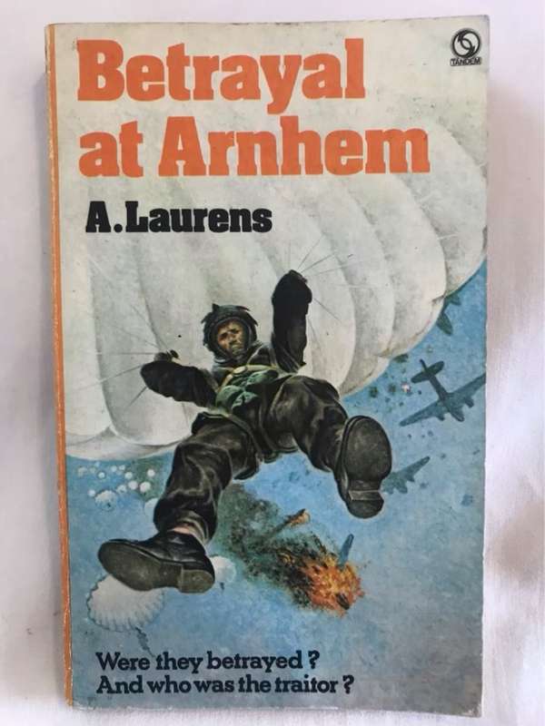 Betrayal at Arnhem - A.Laurens