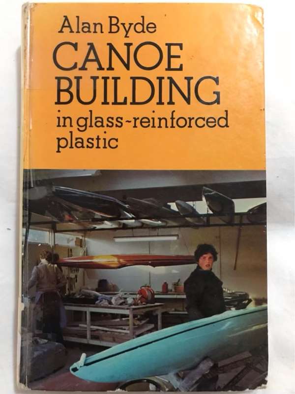 Canoe Building in Glass-Reiforced Plastic - Alan Byde