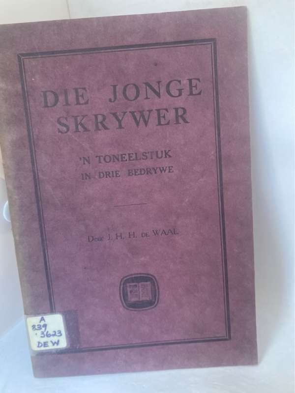 Die Jonge Skrywer, ??n Toneelstuk in drie bedrywe - J.H.H.De Waal
