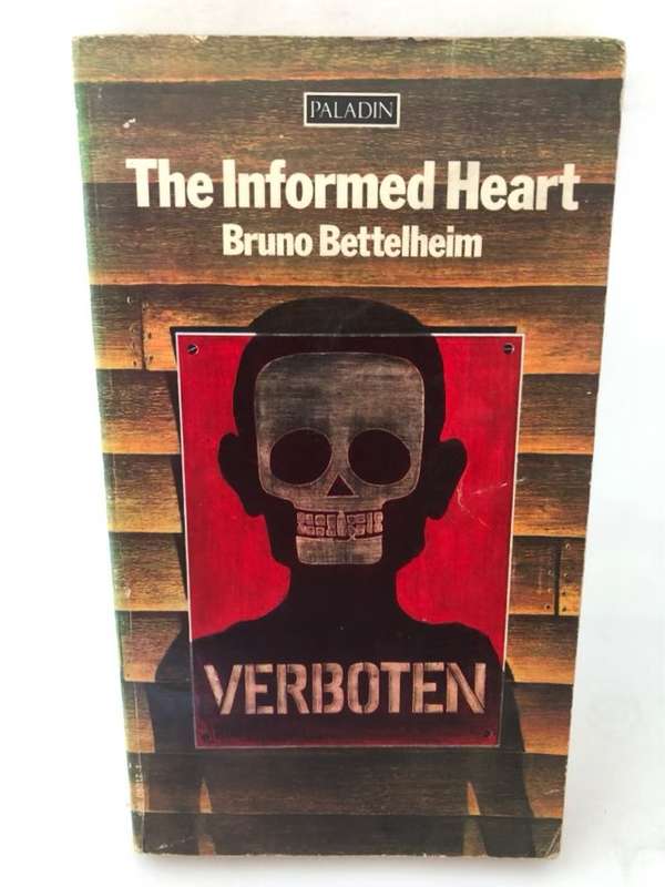 The Informed Heart - Bruno Bettelheim