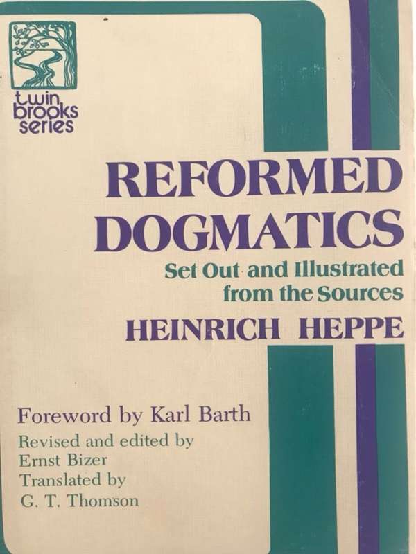 Reformed Dogmatics - Heinrich Heppe
