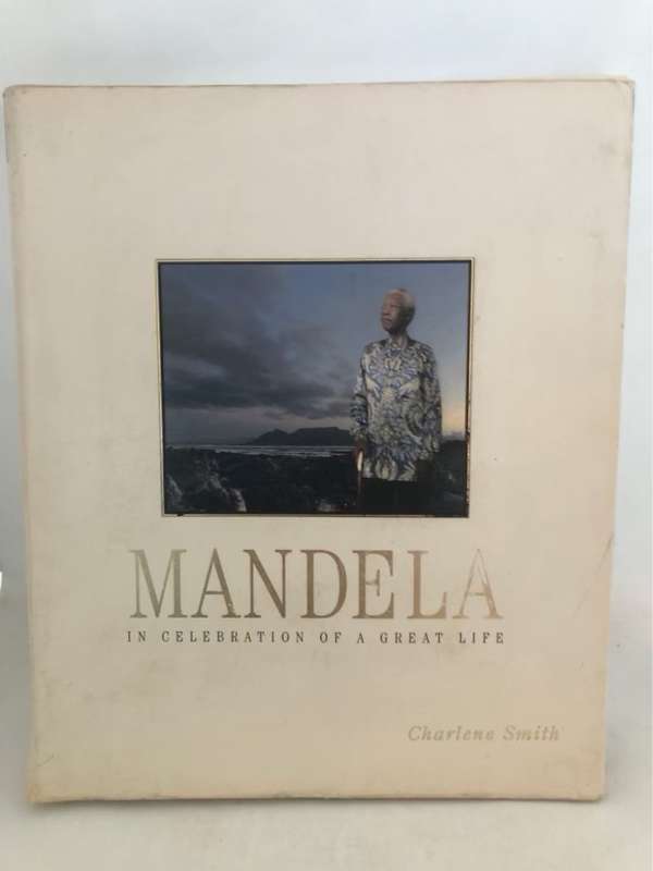 Mandela, In Celebration of a Great Life - Charlene Smith