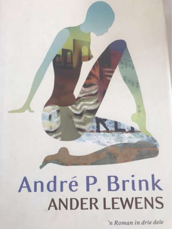 Ander lewens, 'n roman in drie dele - Andre Philippus Brink