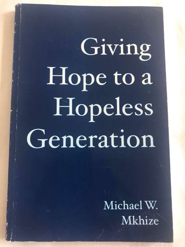 Giving Hope to a Hopeless Generation - Michael W. Mkhize