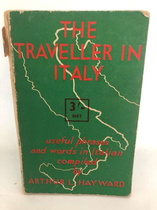 The Traveller in Italy - Arthur L.Hayward