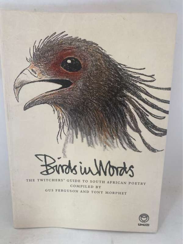 Birds in Words, The Twitchers' Guide to South African Poetry - Gus Ferguson And Other Ed.