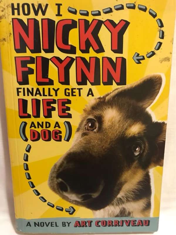 How I, Nicky Flynn, Finally Get a Life, A novel - Art Corriveau