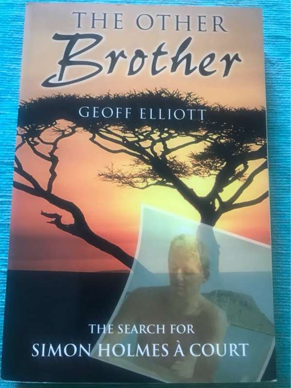 The Other Brother, the search for Simon Holmes a Court - Geoff Elliott
