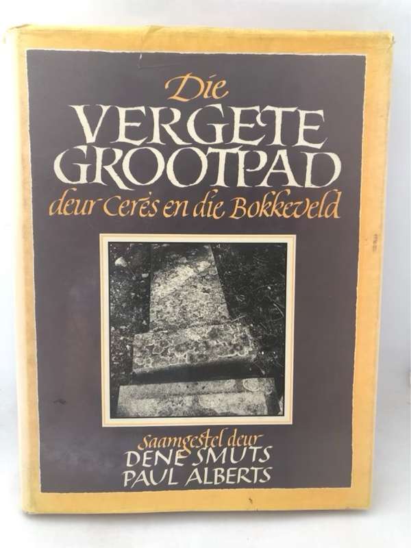 Die Vergete Grootpad deur Ceres en die Bokkeveld - Dene Smuts en Paul Alberts Ed.