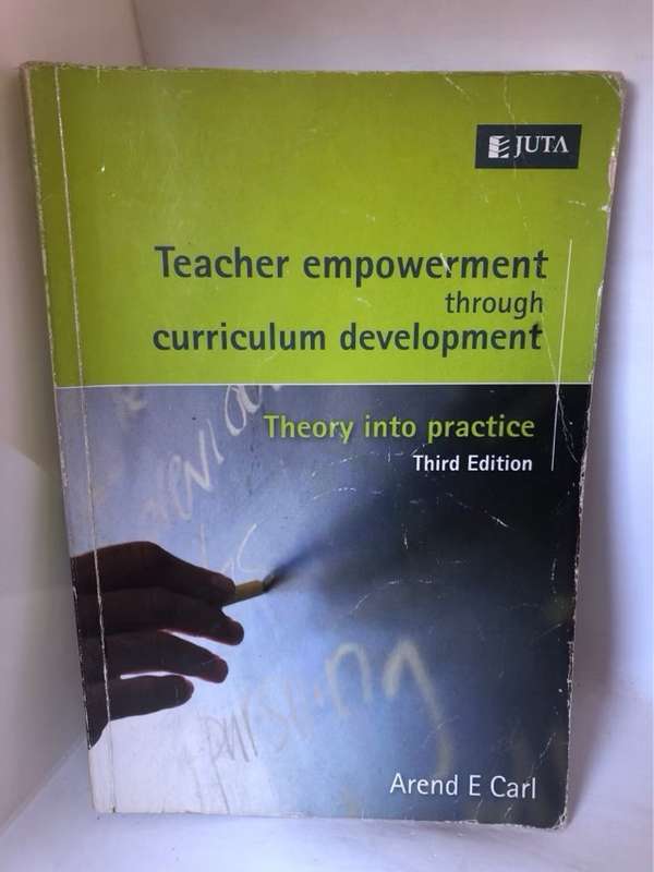 Teacher Empowerment Through Curriculum Development, Theory Into Practice - Arend E. Carl