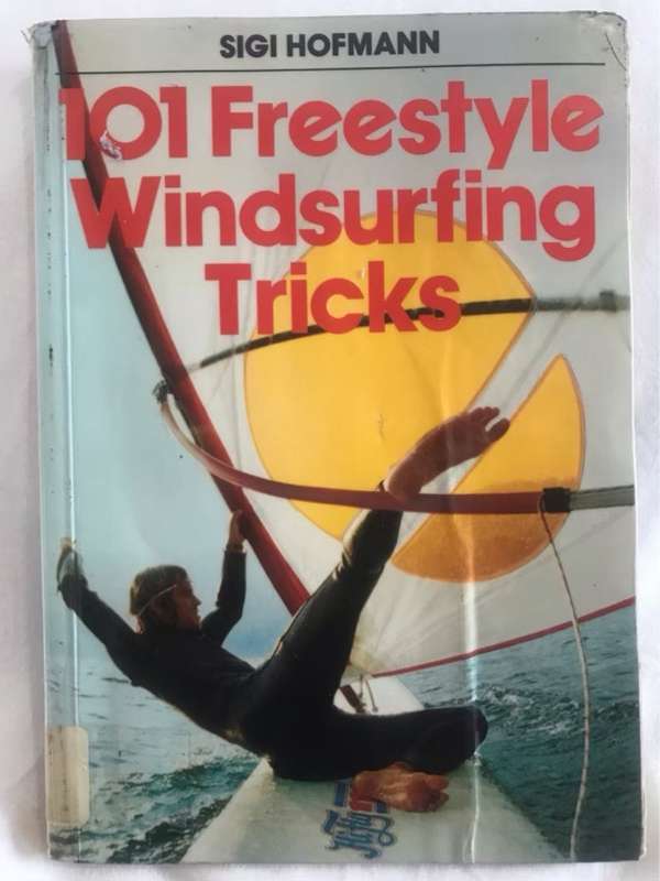 101 Freestyle Windsurfing Tricks - Sigi Hofmann