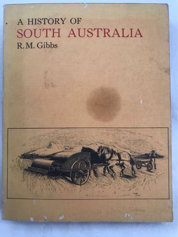 A History of South Australia - R.M.Gibbs