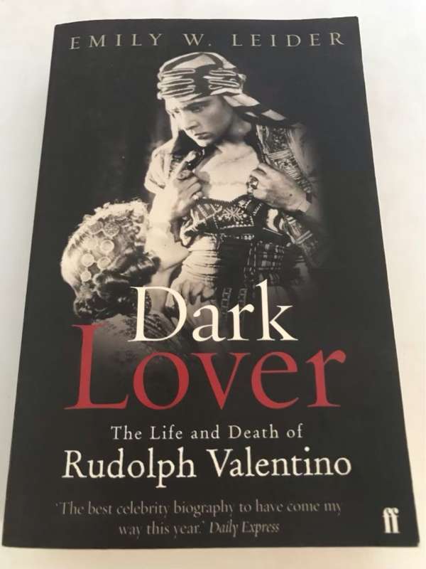 Dark Lover, The Life and Death of Rudolph Valentino - Emily Leider