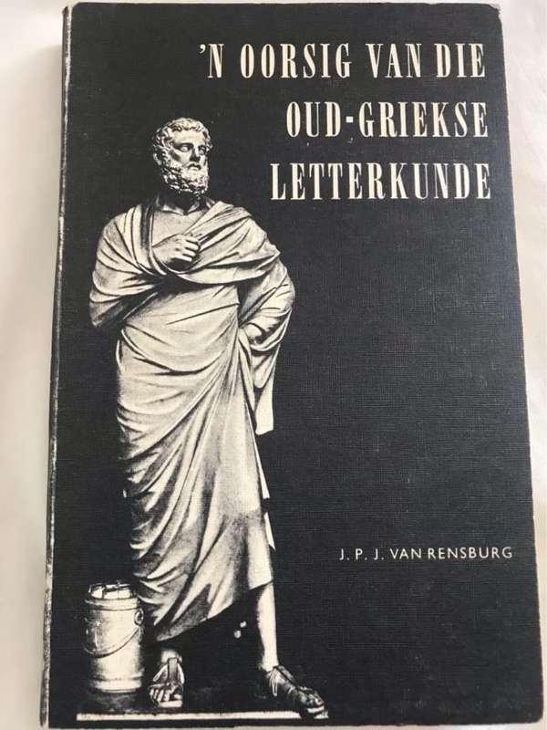n Oorsig van die Oud-Griekse Letterkunde - J.P.J.Van Rensburg