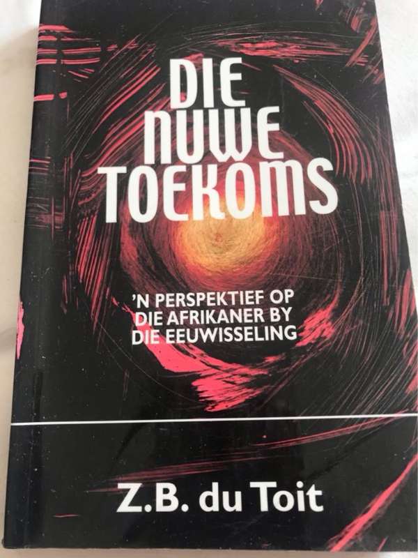 Die nuwe toekoms, 'n perspektief op die Afrikaner by die eeuwisseling - Z. B. Du Toit