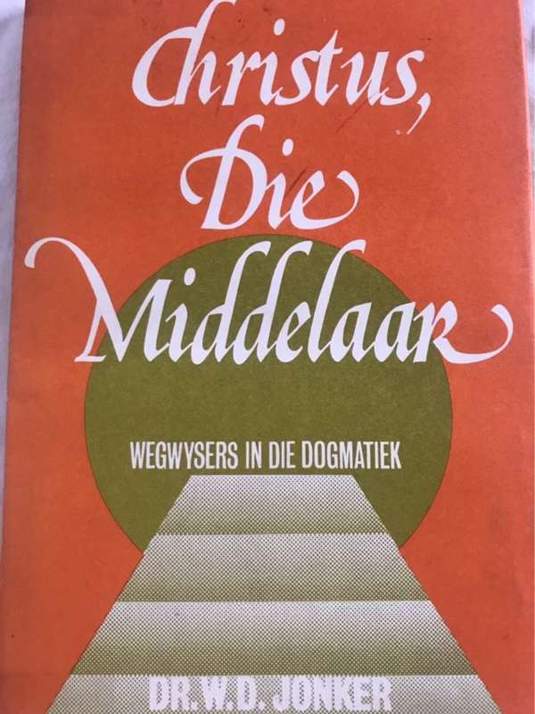 Christus die Middelaar, Wegwysersin in die Dogmatiek - Dr.W.D.Jonker