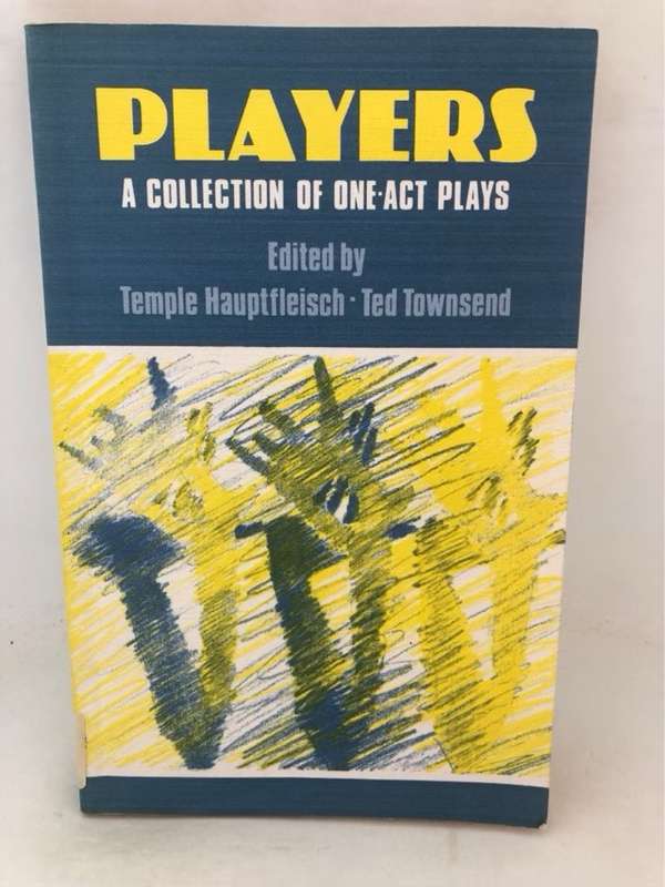 Players, A Collection of One-act Plays - Temple Hauptfleisch,Ted Townsend