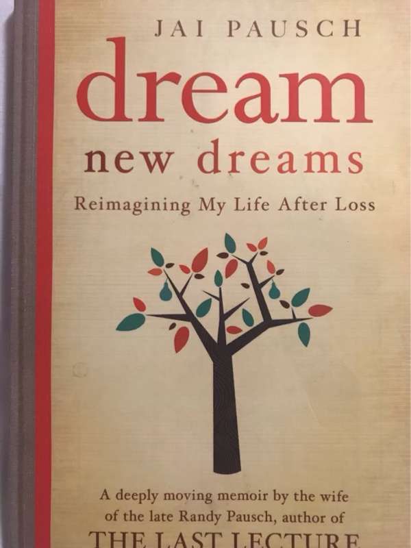 Dream new dreams : reimagining my life after loss - Jai Pausch