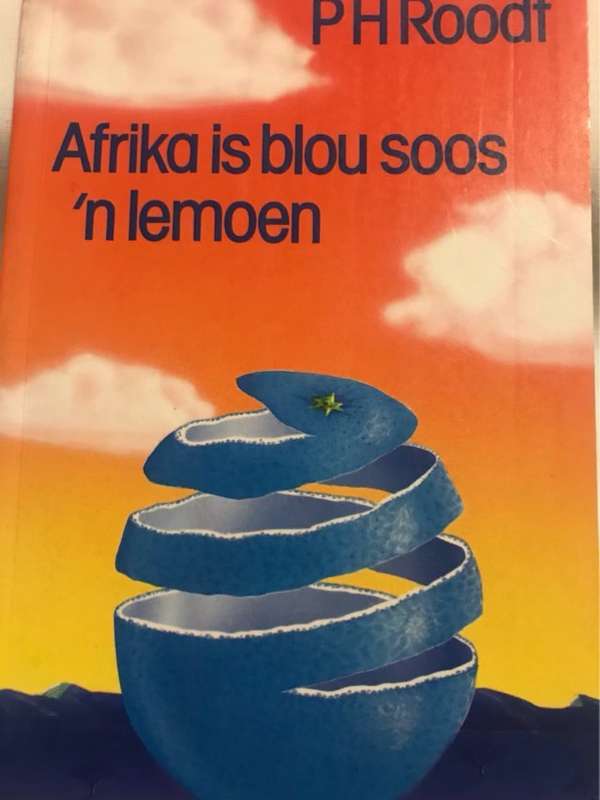 Afrika is blou soos 'n lemoen - P. H. Roodt