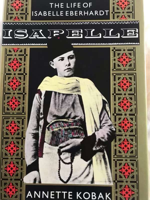 Isabelle, The Life of Isabelle Eberhardt - Annette Kobak