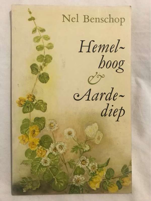 Hemelhoog en aardediep - Nel (Nelly Anna) Benschop