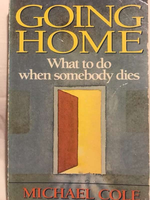 Going Home, What to Do When Somebody Dies - Michael Cole