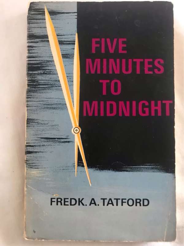 Five Minutes to Midnight - Fredk.A.Tatford