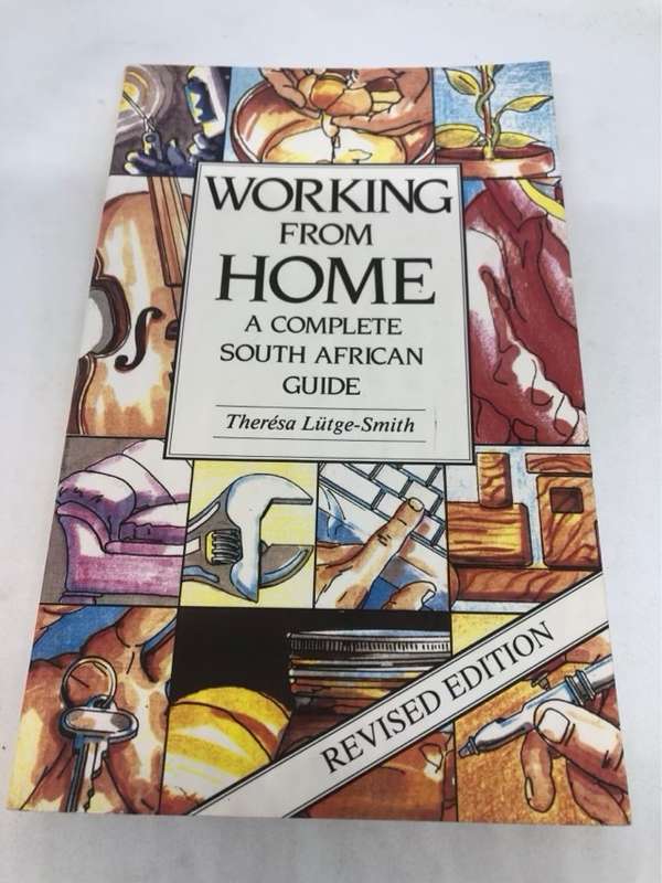 Working from Home, A Complete South African Guide - Theresa Lutge-Smith
