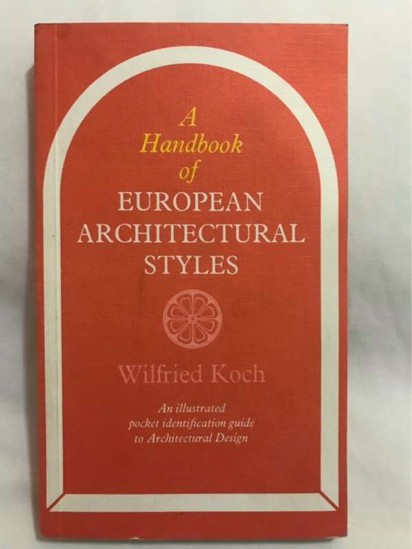 A Handbook of European Architectural Styles - Wilfred Koch