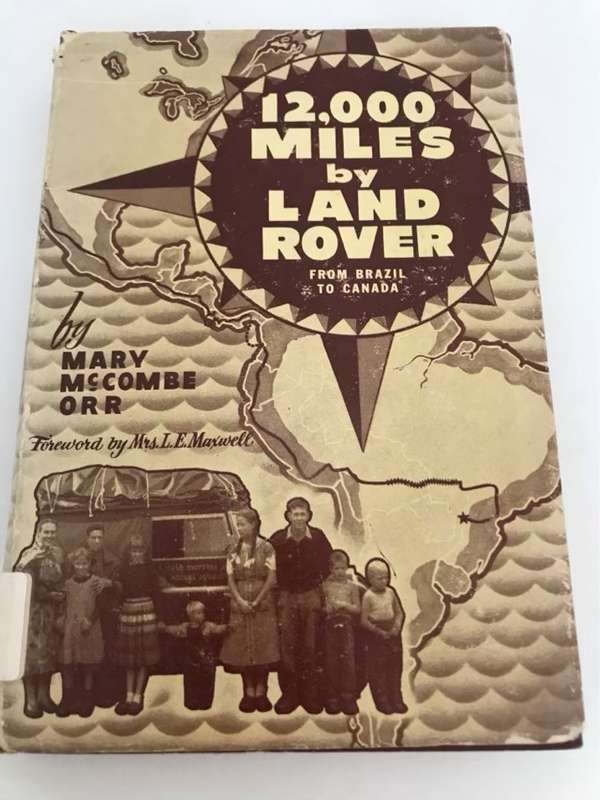 12000 Miles by Land Rover, From Brazil to Canada - Mary McCombe Orr