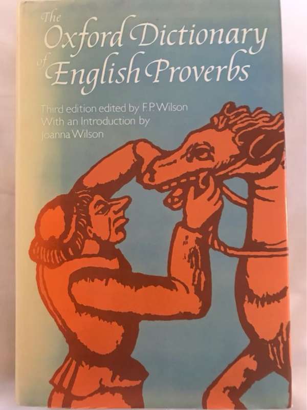 The Oxford Dictionary of English Proverbs - F.P.Wilson