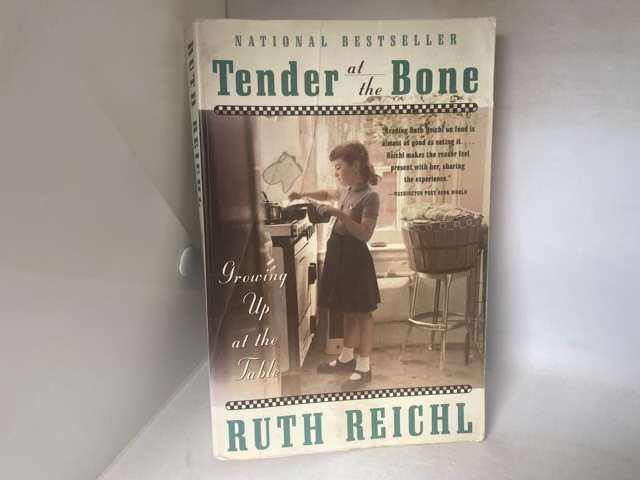 Tender at the Bone, Growing Up at the Table - Ruth Reichl