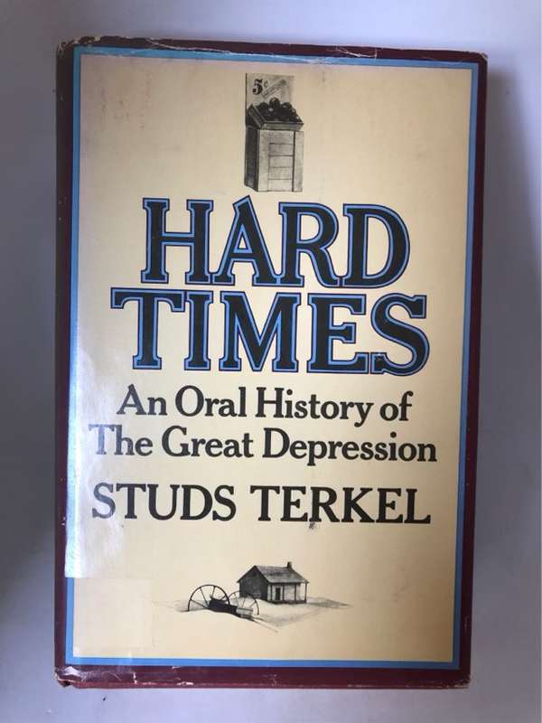 Hard Times, An oral history of The Great Depression - Studs Terkel