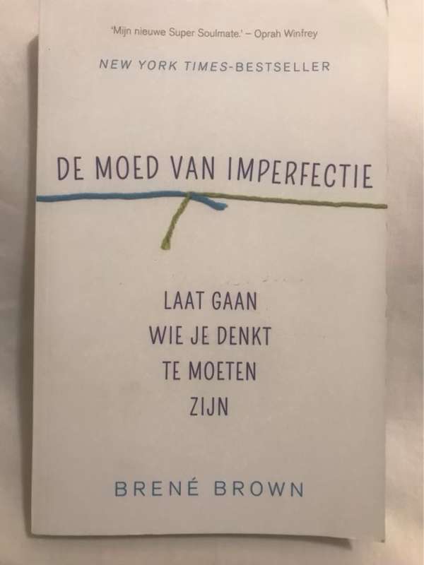 De moed van imperfectie, laat gaan wie je denkt te moeten zijn - Brene C. Brown