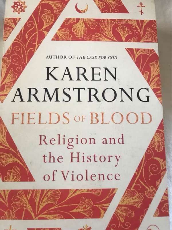 Fields of blood : religion and the history of violence - Karen Armstrong