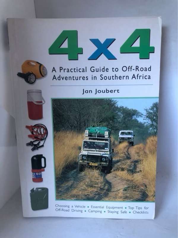 4 X 4, A Practical Guide to Off-road Adventures in Southern Africa - Jan Joubert