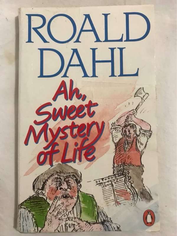 Ah, Sweet Mystery of Life - Roald Dahl